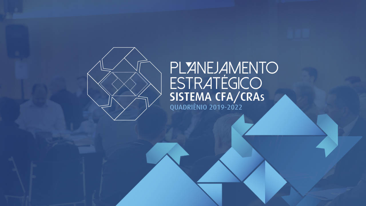 Planejamento Estratégico do Sistema CFA/CRAs 2019-2022 já está disponível